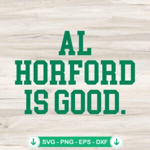 AL Horford Is Good SVG file for Cricut cutting machine