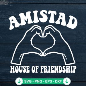 Amistad House of Friendship SVG file for cricut cutting