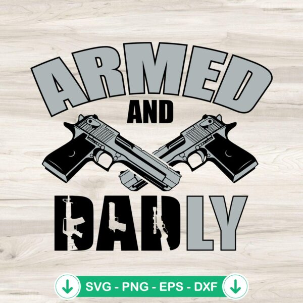 Armed And Dadly SVG file for Father's Day, cricut svg cut file