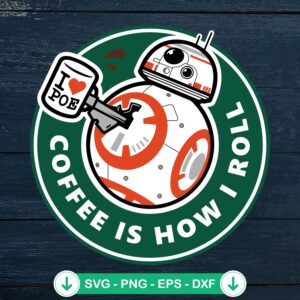 BB8 Coffee Is How I Roll SVG file for cricut cutting machine