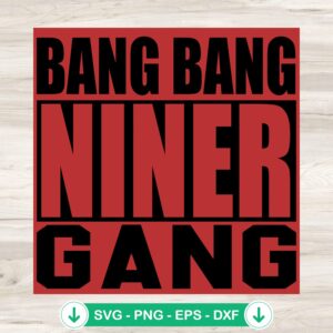 Bang Bang Niner Gang SVG file for Cricut and cutting machine