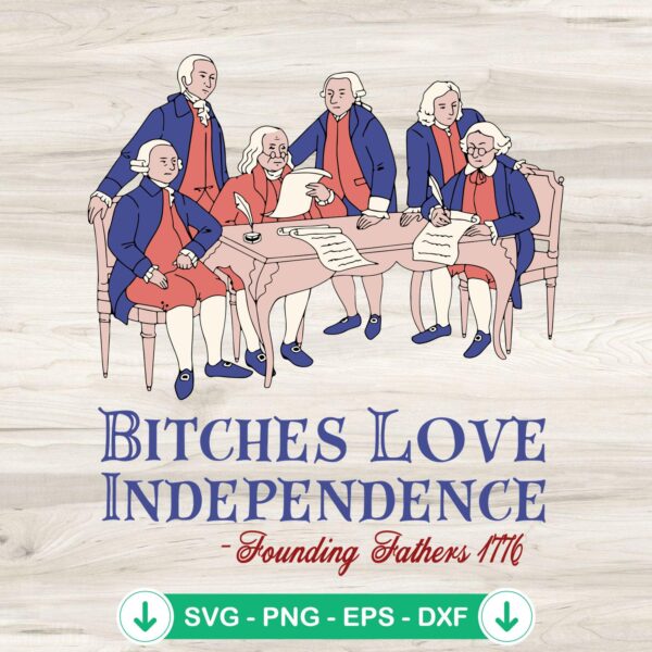 Bitches Love Independence SVG file for Cricut and cutting machine