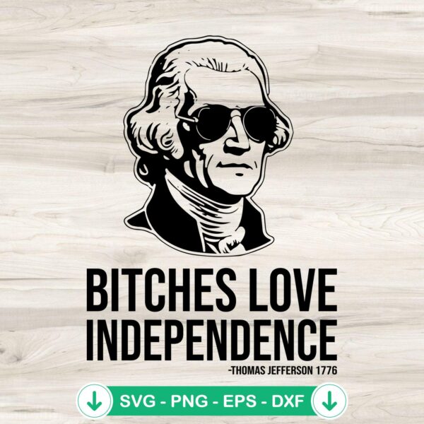 Bitches Love Independence SVG file for Cricut cutting machine