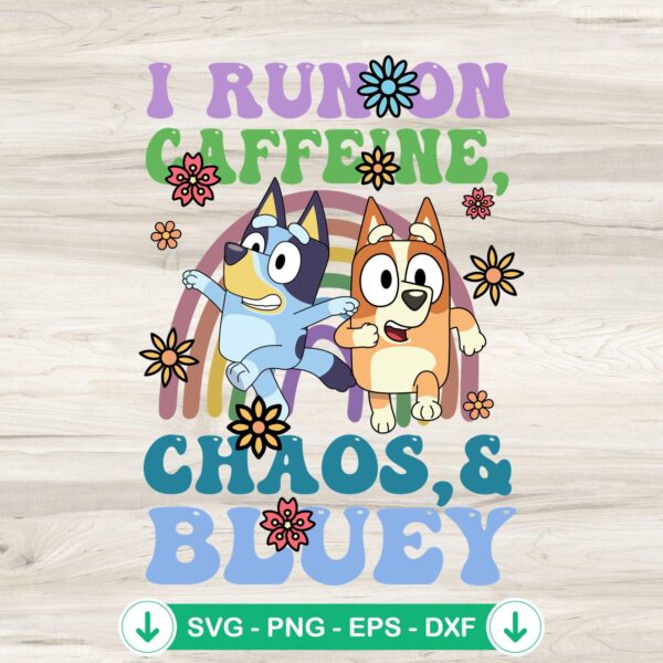 Bluey I Run On Caffeine Chaos SVG file for crafting
