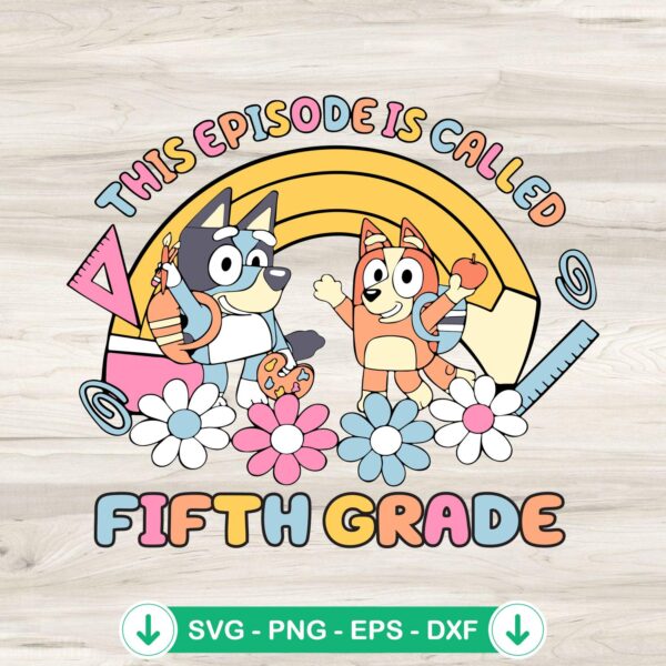 Bluey This Episode is Called Fifth Grade SVG file for cutting machines