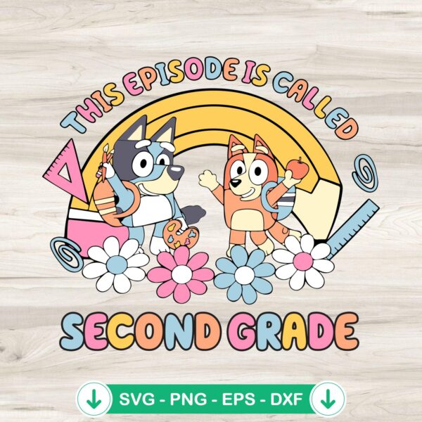 Bluey This Episode is Called Second Grade SVG file for Cricut
