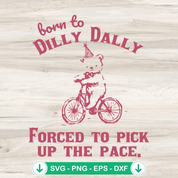 Born To Dilly Dally SVG file for cricut svg cutting file