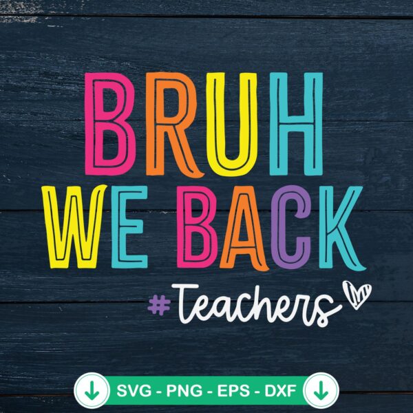 Bruh We Back SVG file for teachers and back to school crafts