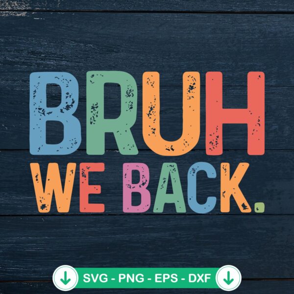 Bruh We Back SVG file for back to school DIY projects
