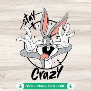 Bugs Bunny Stay Crazy SVG file for cutting machine