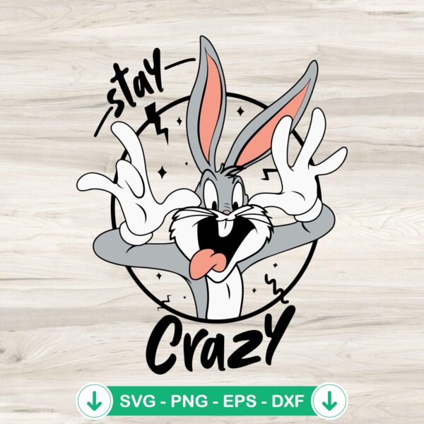 Bugs Bunny Stay Crazy SVG file for cutting machine