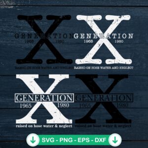Generation X Raised On Hose Water And Neglect SVG cut file