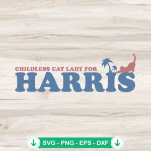 Childless Cat Lady For Kamala Harris SVG file, cricut svg cutting file