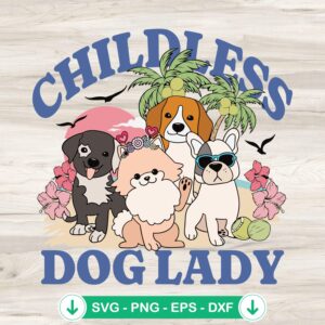 Childless Dog Lady SVG file for cricut svg cutting and crafting