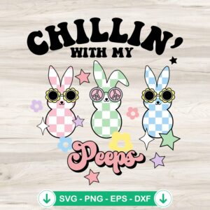 Chillin With My Peeps svg file for Easter day bunny