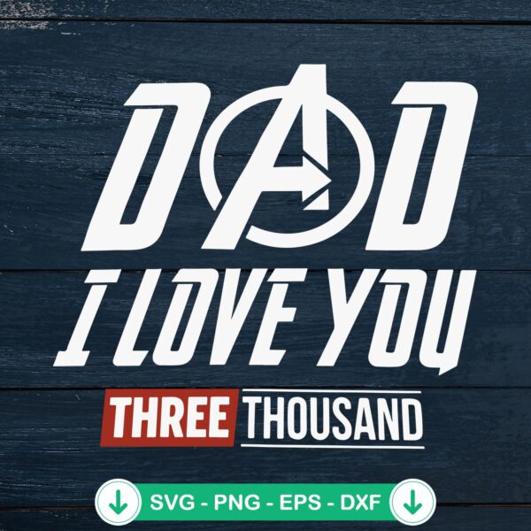 Dad I Love You Three Thousand SVG file for Cricut