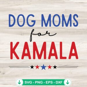 Dog Moms For Kamala SVG file for cricut and cutting machine
