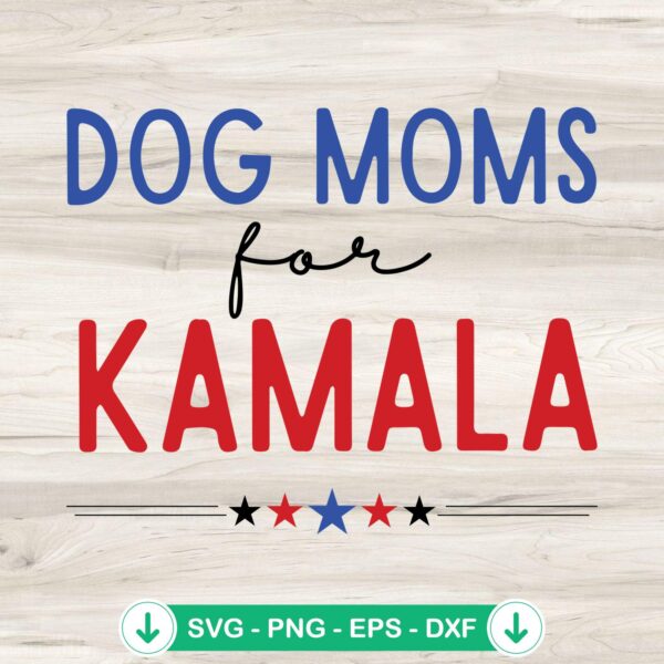 Dog Moms For Kamala SVG file for cricut and cutting machine
