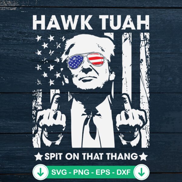 Donald Trump Hawk Tuah Spit On That Thang svg file for cutting machine