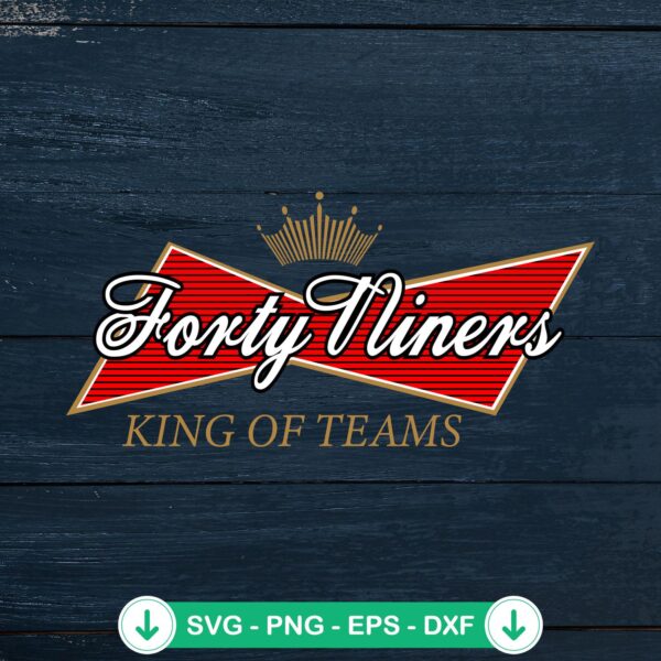 Forty Niners King Of Teams SVG file for Cricut cutting