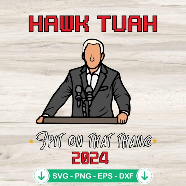 Funny Joe Biden Hawk Tuah SVG file, cricut cut file for 2024