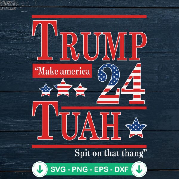 Funny Trump Hawk Tuah 2024 SVG file for Cricut cutting machine