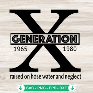 Generation X Raised on Hose Water SVG file for cutting machines