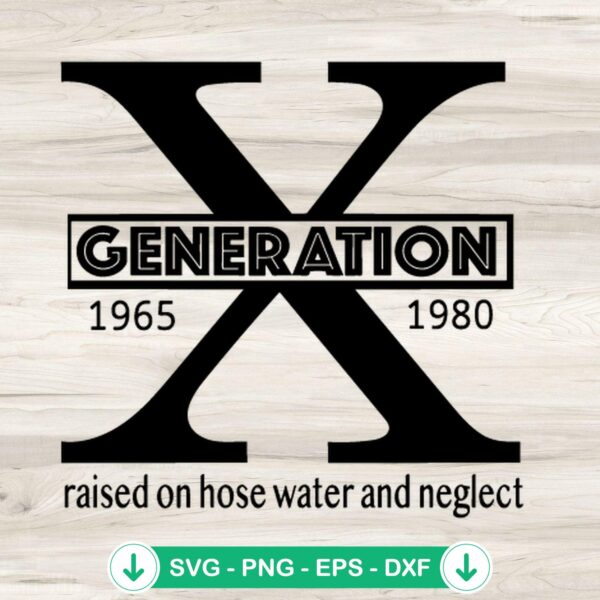 Generation X Raised on Hose Water SVG file for cutting machines