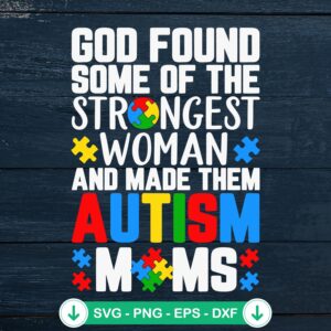 God Found Strongest Women Autism Moms SVG file for cutting machines