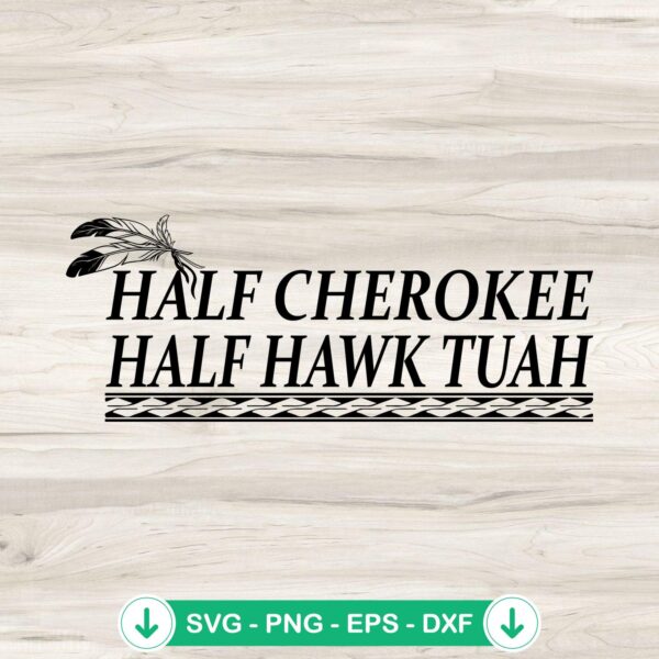 Half Cherokee Half Hawk Tuah svg file for cricut and cutting machine