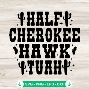 Half Cherokee Hawk Tuah svg file for cricut cutting