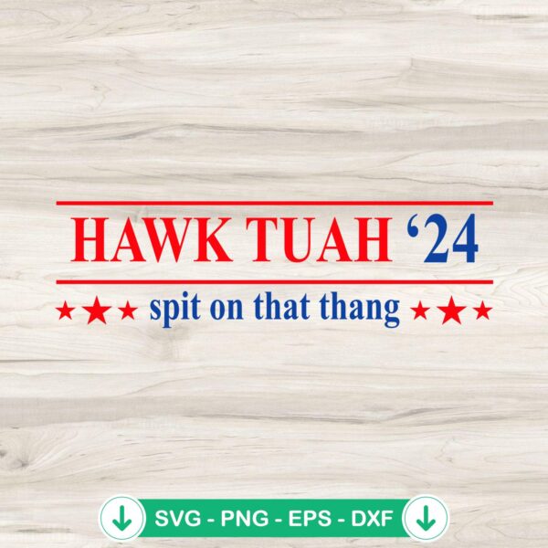 Hawk Tuah 24 Spit On That Thang SVG file for cricut
