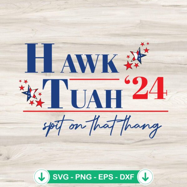Hawk Tuah 24 Spit On That Thang SVG file for cricut