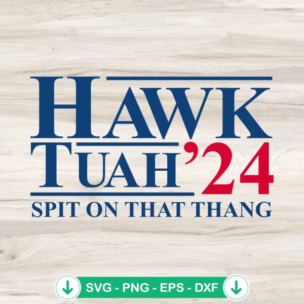 Hawk Tuah 24 Spit On That Thang SVG file for cricut