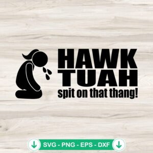 Hawk Tuah SVG file - Spit on That Thang cut file for Cricut