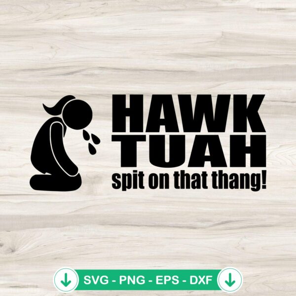 Hawk Tuah SVG file - Spit on That Thang cut file for Cricut