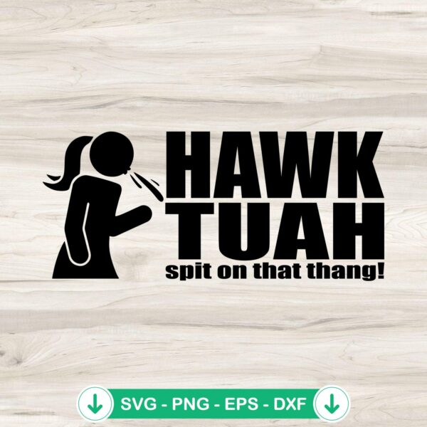 Hawk Tuah Spit On That Thang svg file for Cricut cutting machine