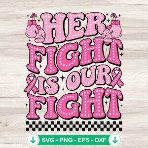 Her Fight is our Fight SVG file for breast cancer awareness