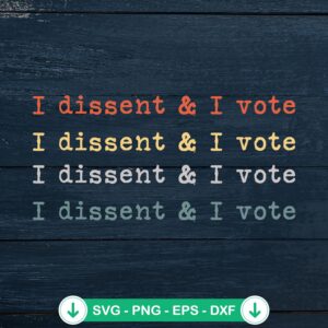 I Dissent and I Vote svg file for Cricut cutting machine