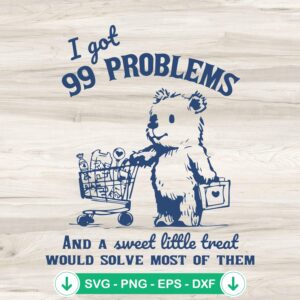 I Got 99 Problems SVG file for Cricut cutting machine