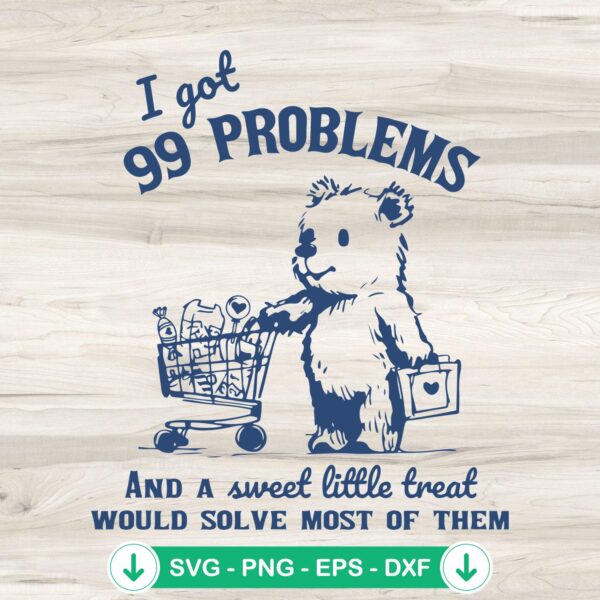 I Got 99 Problems SVG file for Cricut cutting machine