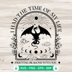 I Had the Time of My Life Fighting Dragons SVG file for Cricut