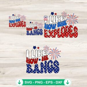 Funny 4th of July SVG file for DIY projects - I Like How She Explodes & He Bangs