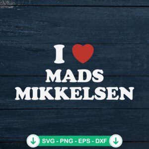 I Love Mads Mikkelsen SVG file for Cricut cutting machine