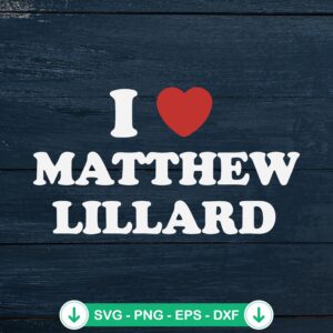 I Love Matthew Lillard SVG file for cutting machines