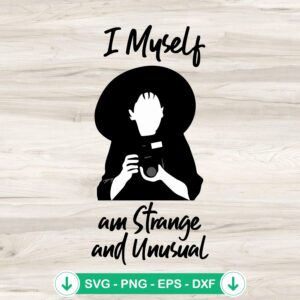 I Myself Am Strange And Unusual SVG file for Cricut