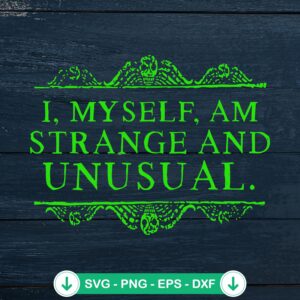 I Myself Am Strange And Unusual SVG file for Halloween crafts