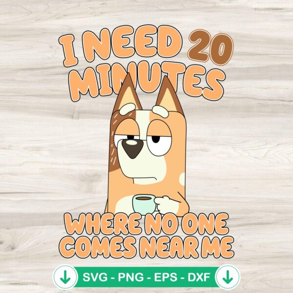 I Need 20 Minutes SVG file for Cricut cutting machine