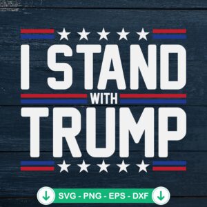 I Stand With Trump svg file for Cricut cutting machine