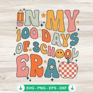 In My 100 Days Of School Era svg file for Cricut cutting file